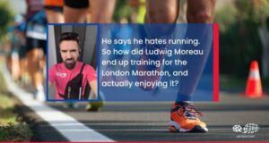 Image of a head and shoulders of man in pink T-shirt. Text reads: He says he hates running. So how did Ludwig Moreau end up training for the London Marathon, and actually enjoying it?