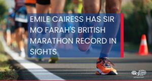 Text overlaid on photos of runners' feet reads: Emile Cairess has Sir Mo Farah's BRITISH MARATHON record In sights