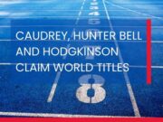 White text over a blue athletics track: Caudrey, Hunter Bell and Hodgkinson claim World Titles
