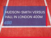 Picture of a red running track close up at the 400 start. Text reads HUDSON-SMITH VERSUS HALL IN LONDON 400M